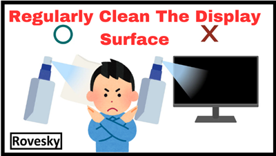 Regularly Clean The Display Surface